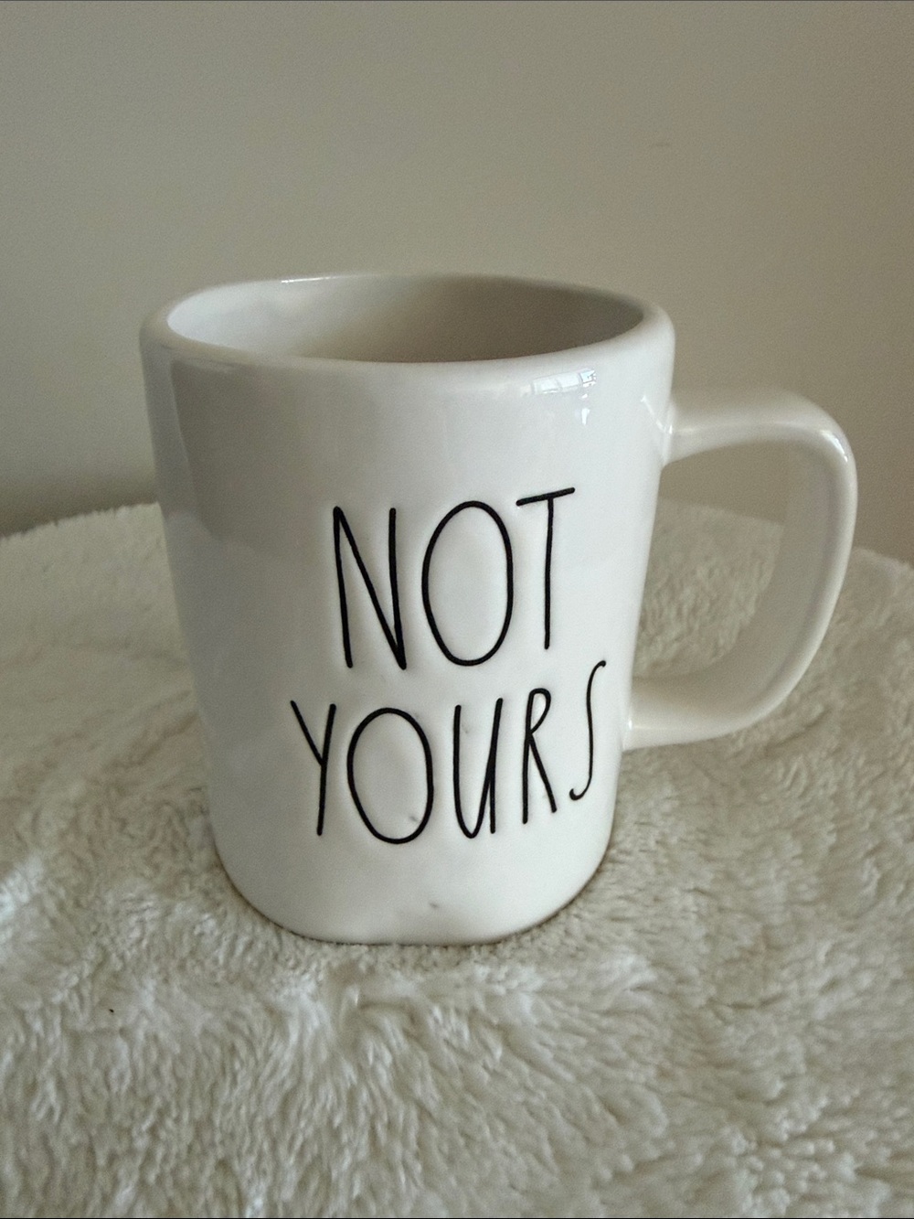 Rae Dunn White Mug with Black "NOT YOURS" Lettering